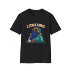 I Stack Euros T-Shirt