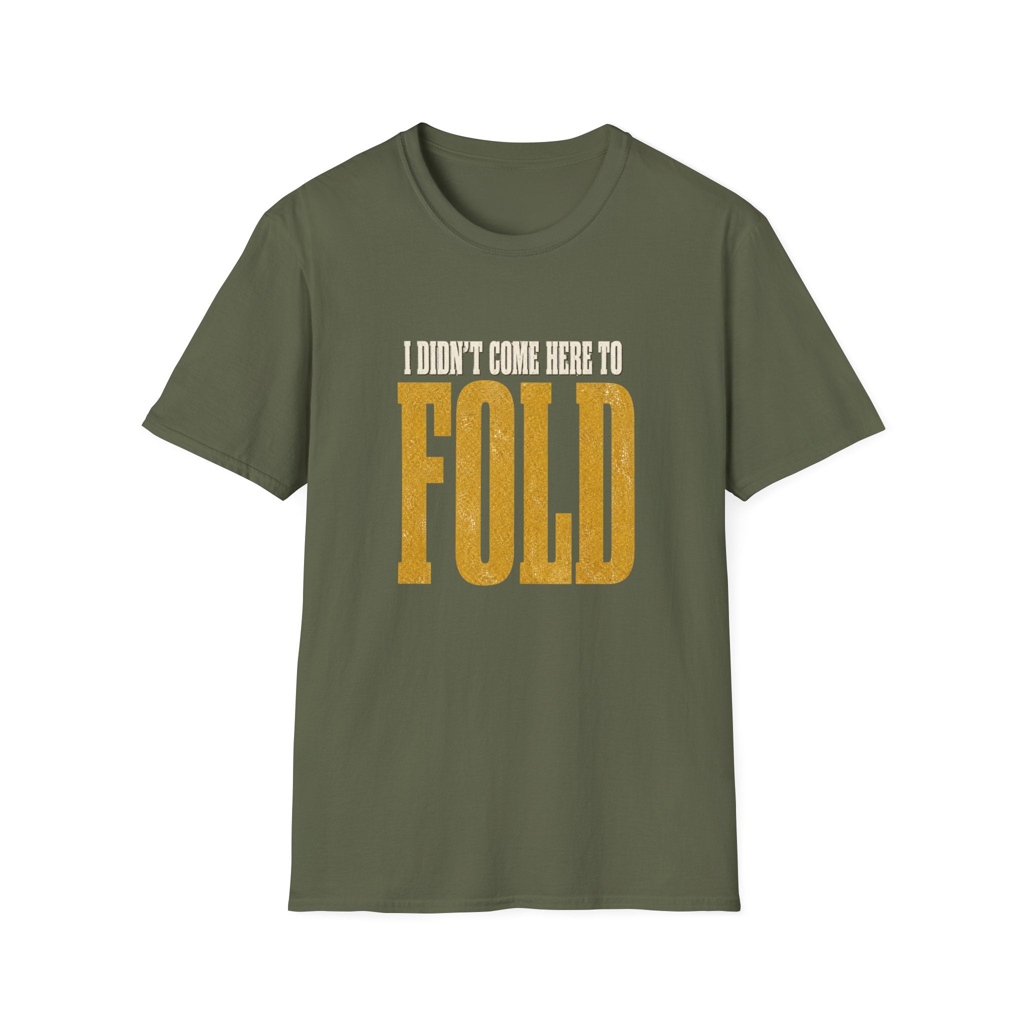 Didn't Come To Fold T-Shirt