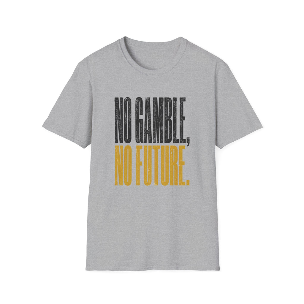 No Gamble No Future T-Shirt