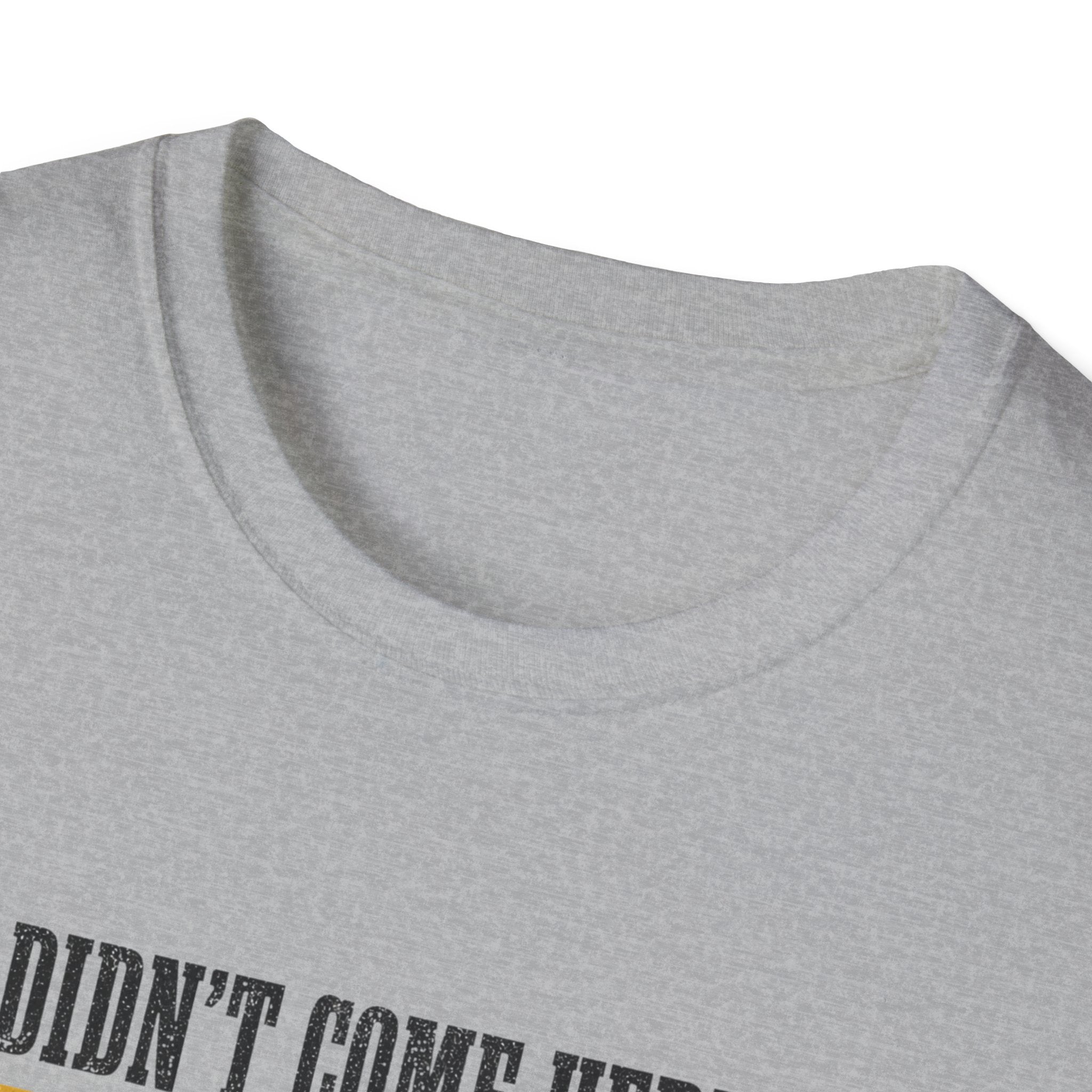 Didn't Come To Fold T-Shirt