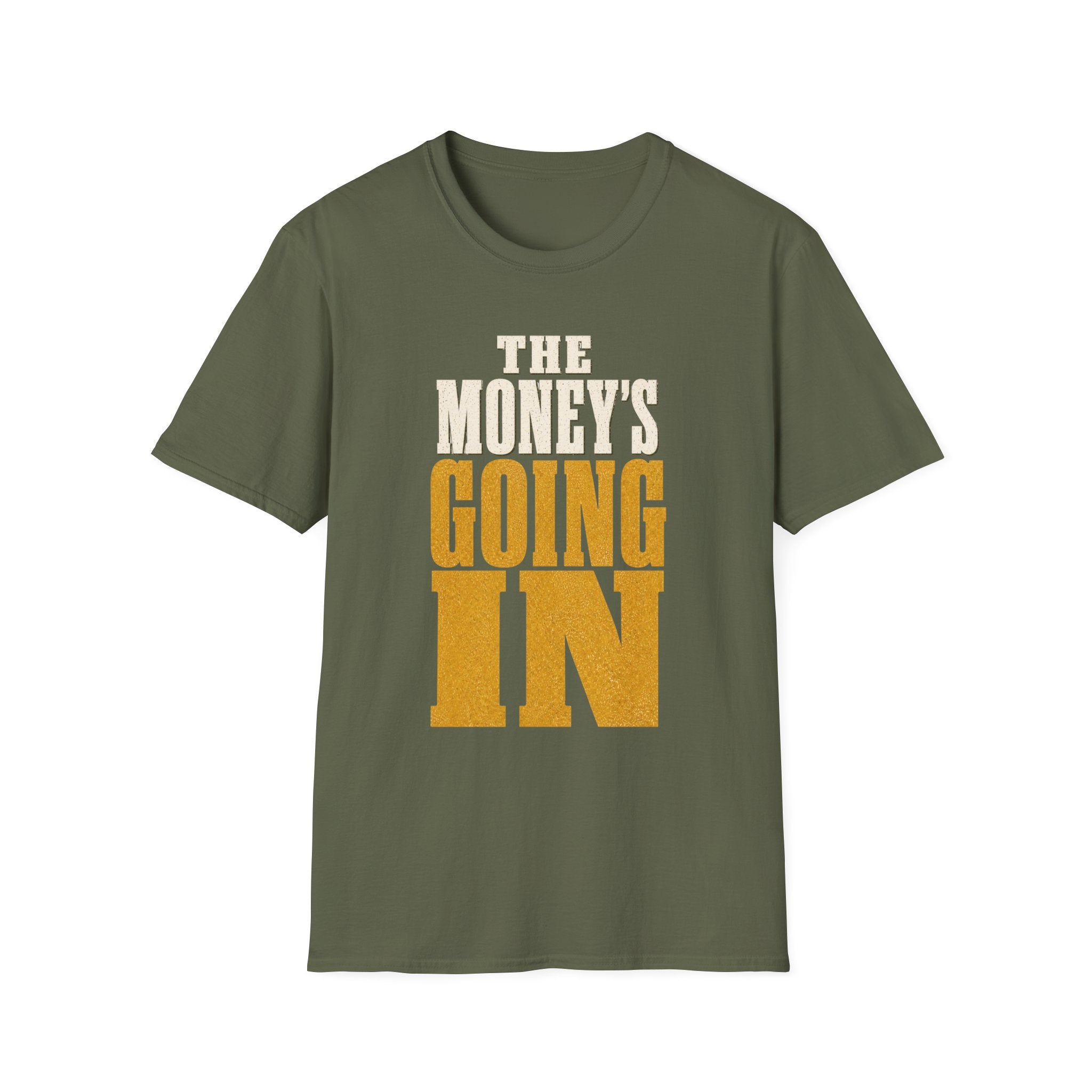 The Money's Going In T-Shirt