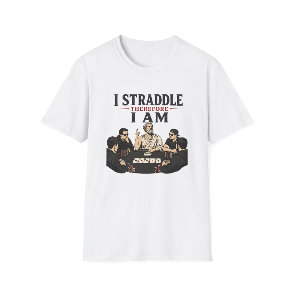 I Straddle Therefore T-Shirt
