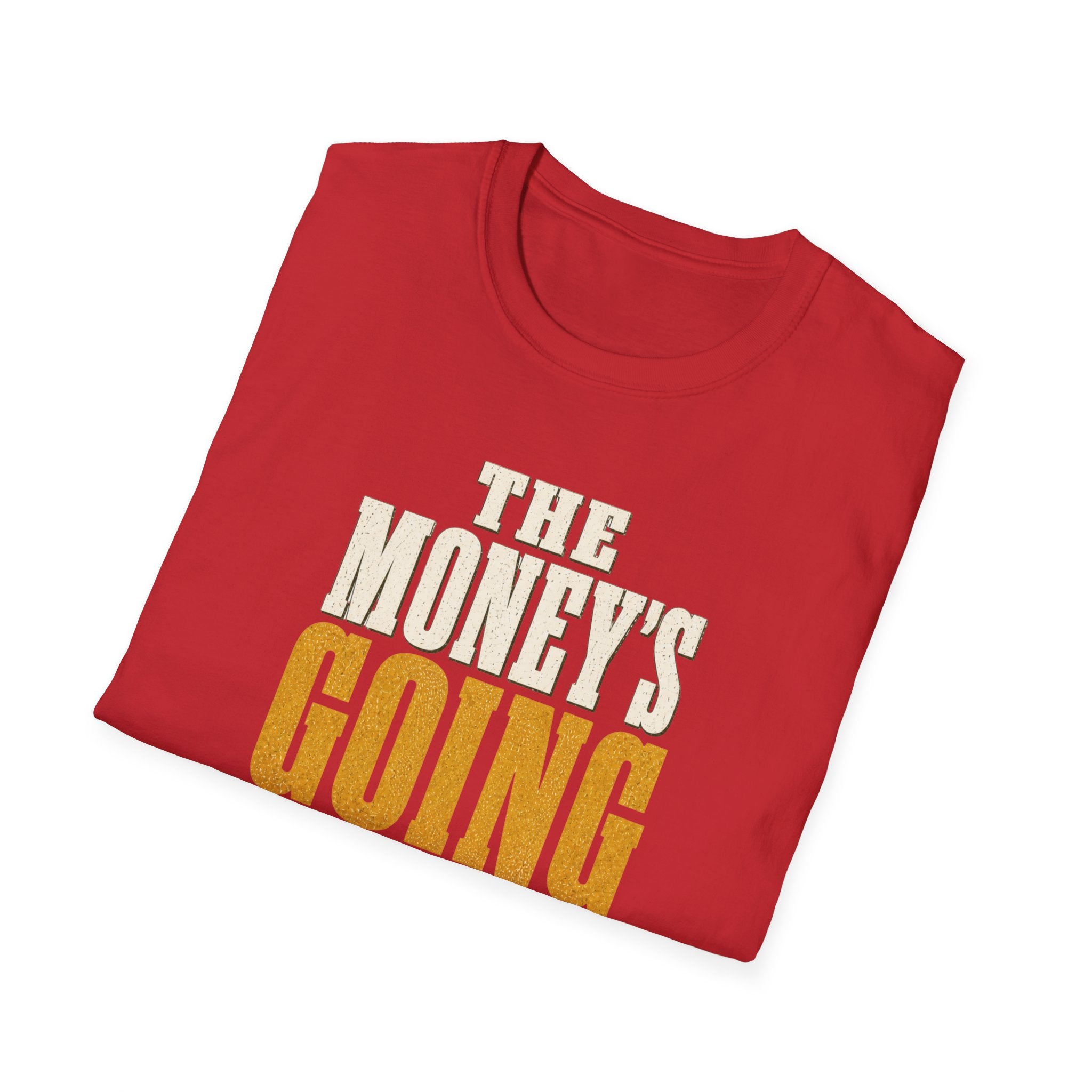 The Money's Going In T-Shirt