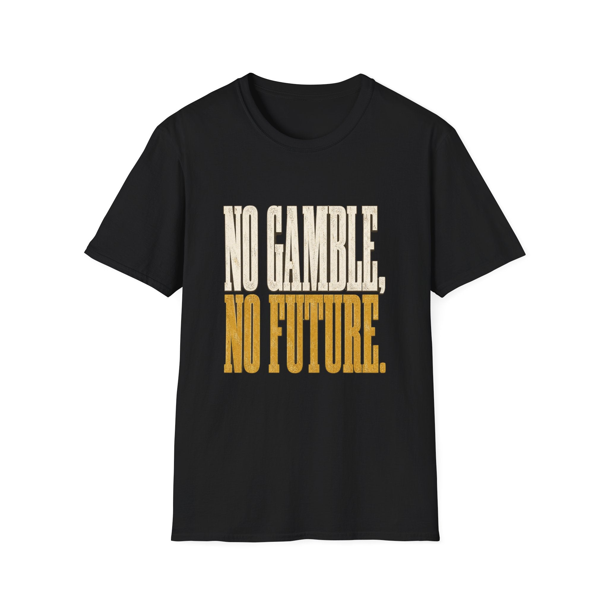 No Gamble No Future T-Shirt