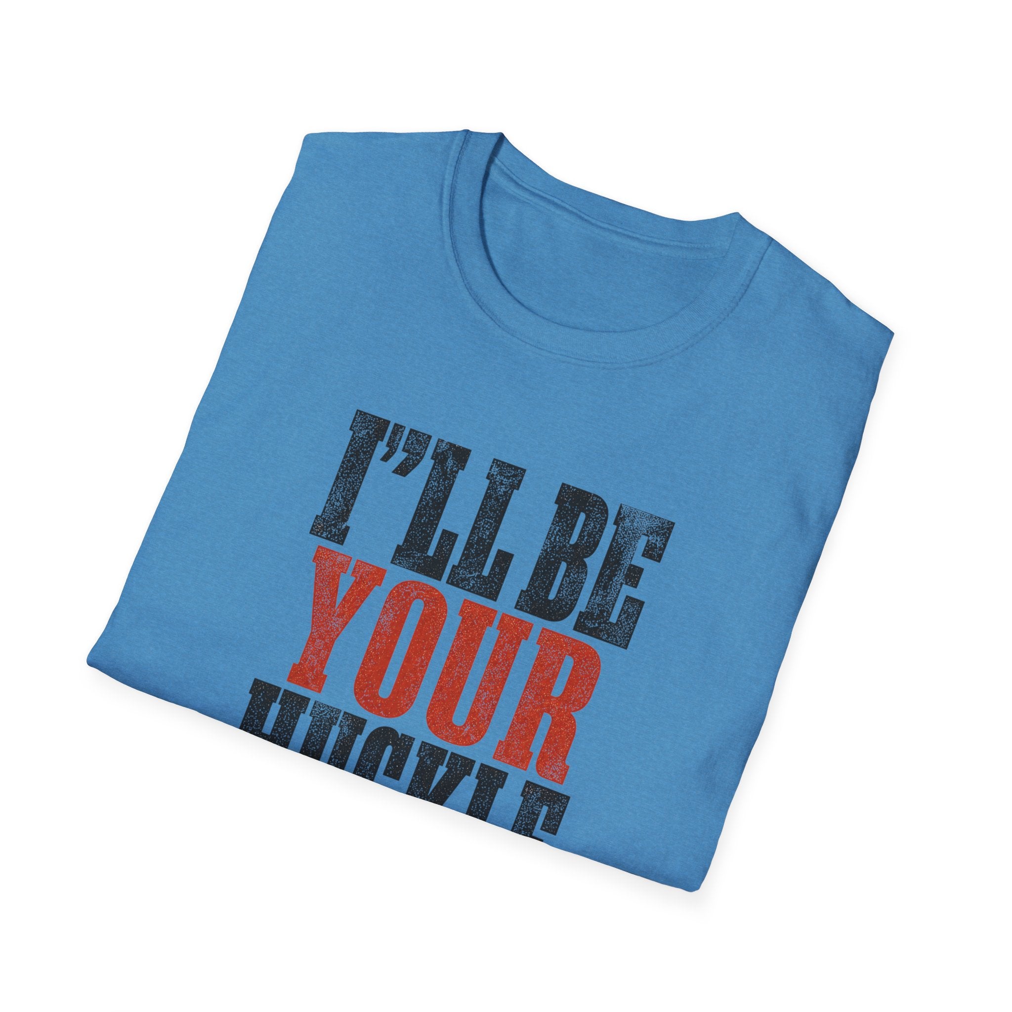 I'll Be Your Huckleberry T-Shirt