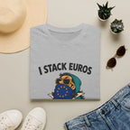 I Stack Euros T-Shirt