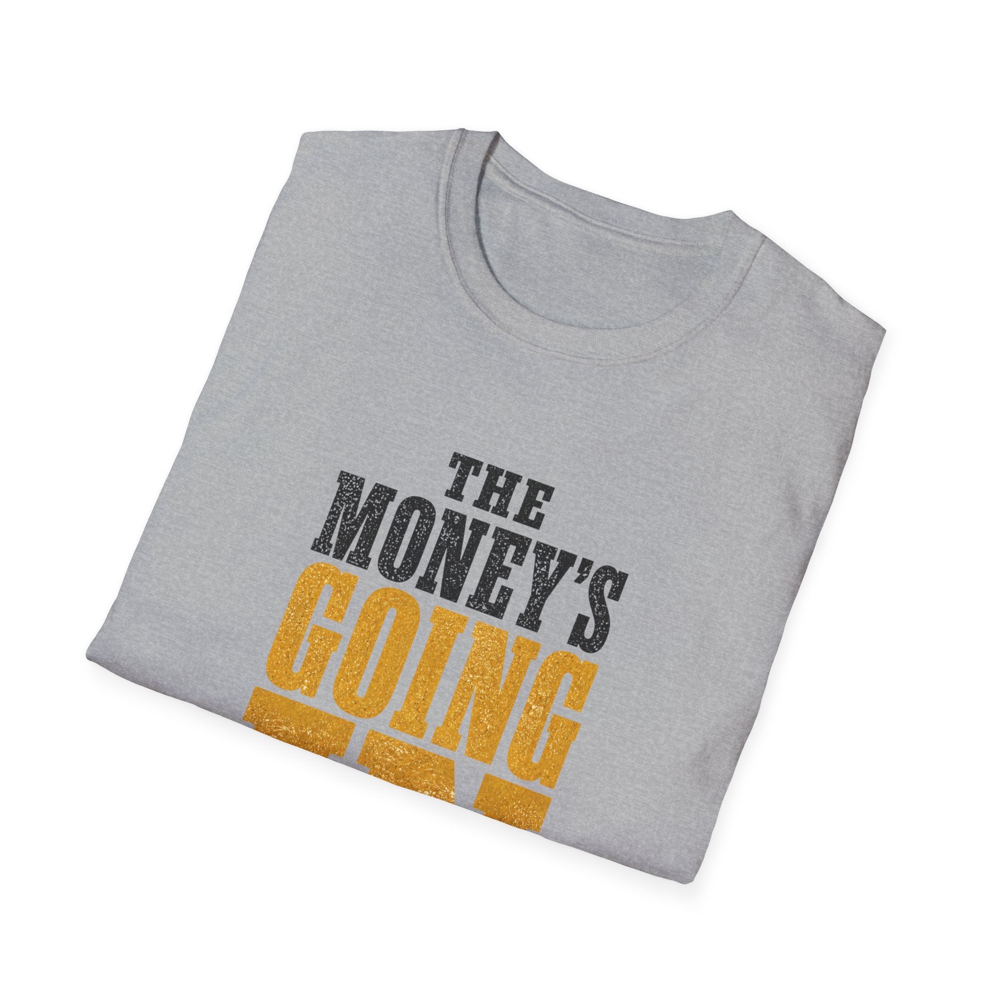 The Money's Going In T-Shirt