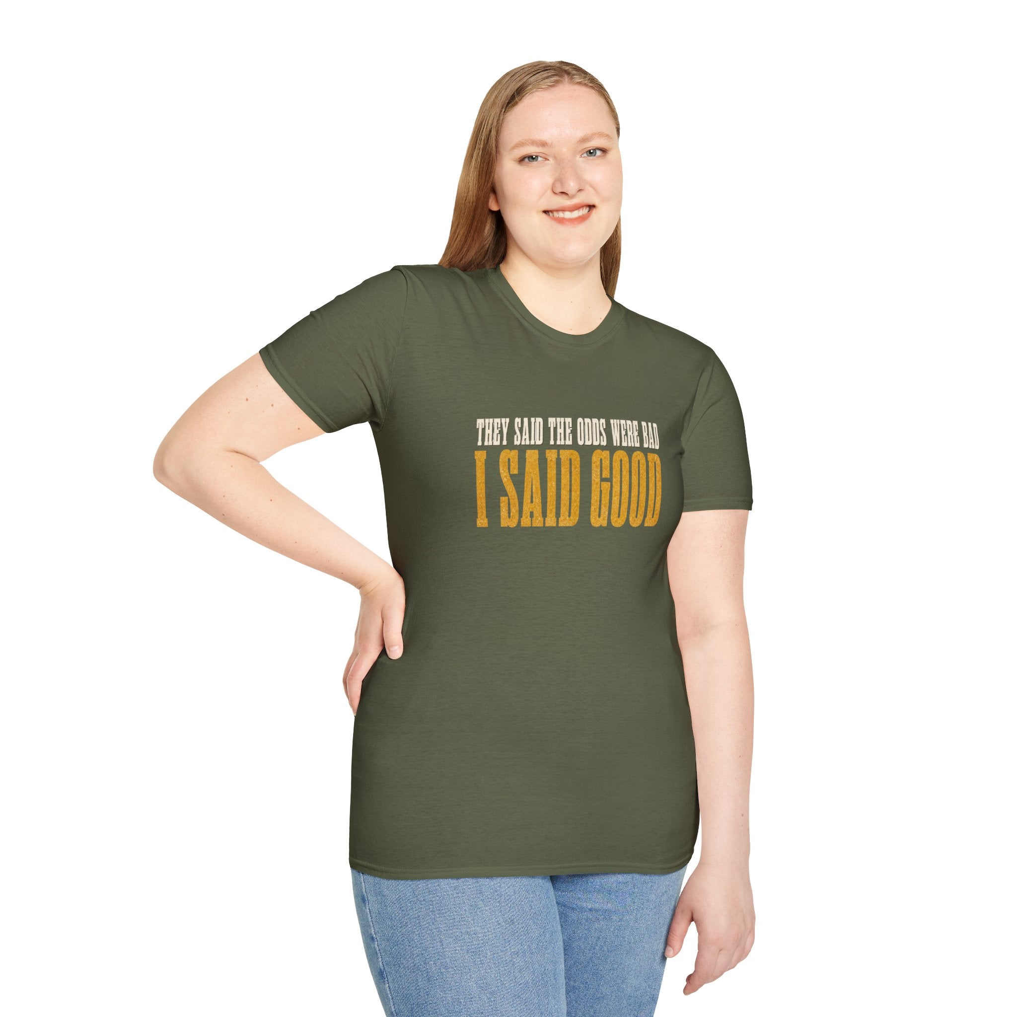 They Said Bad I Said Good T-Shirt