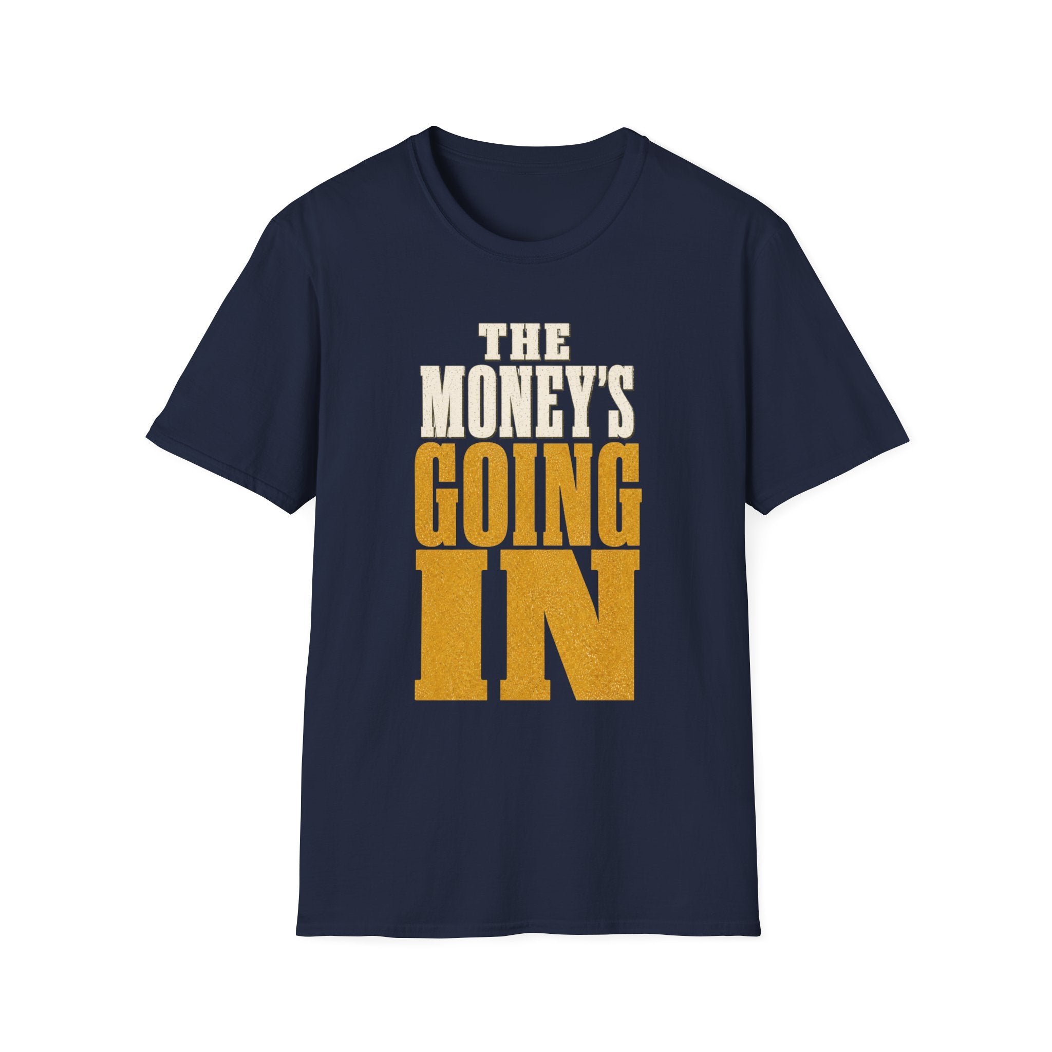 The Money's Going In T-Shirt