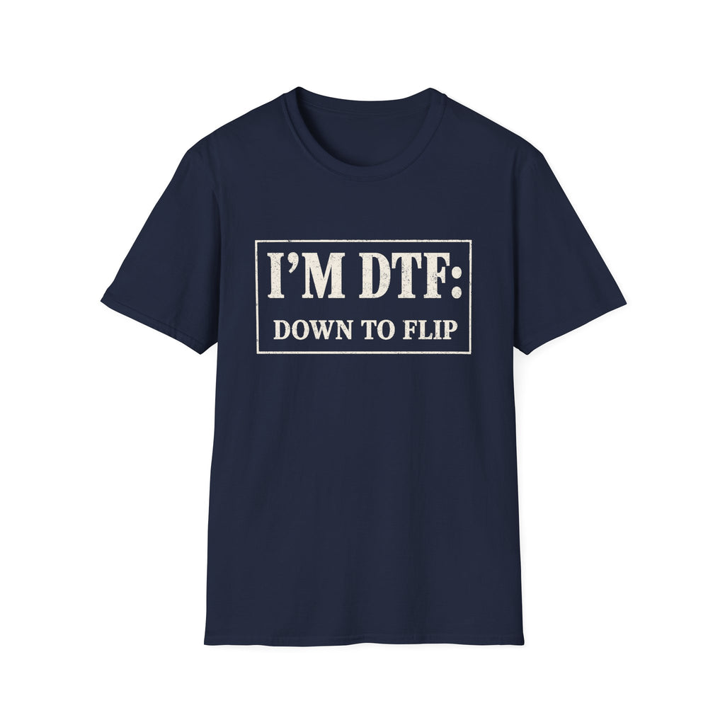 I'm DTF: Down To Flip (Classified) T-Shirt