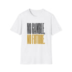 No Gamble No Future T-Shirt