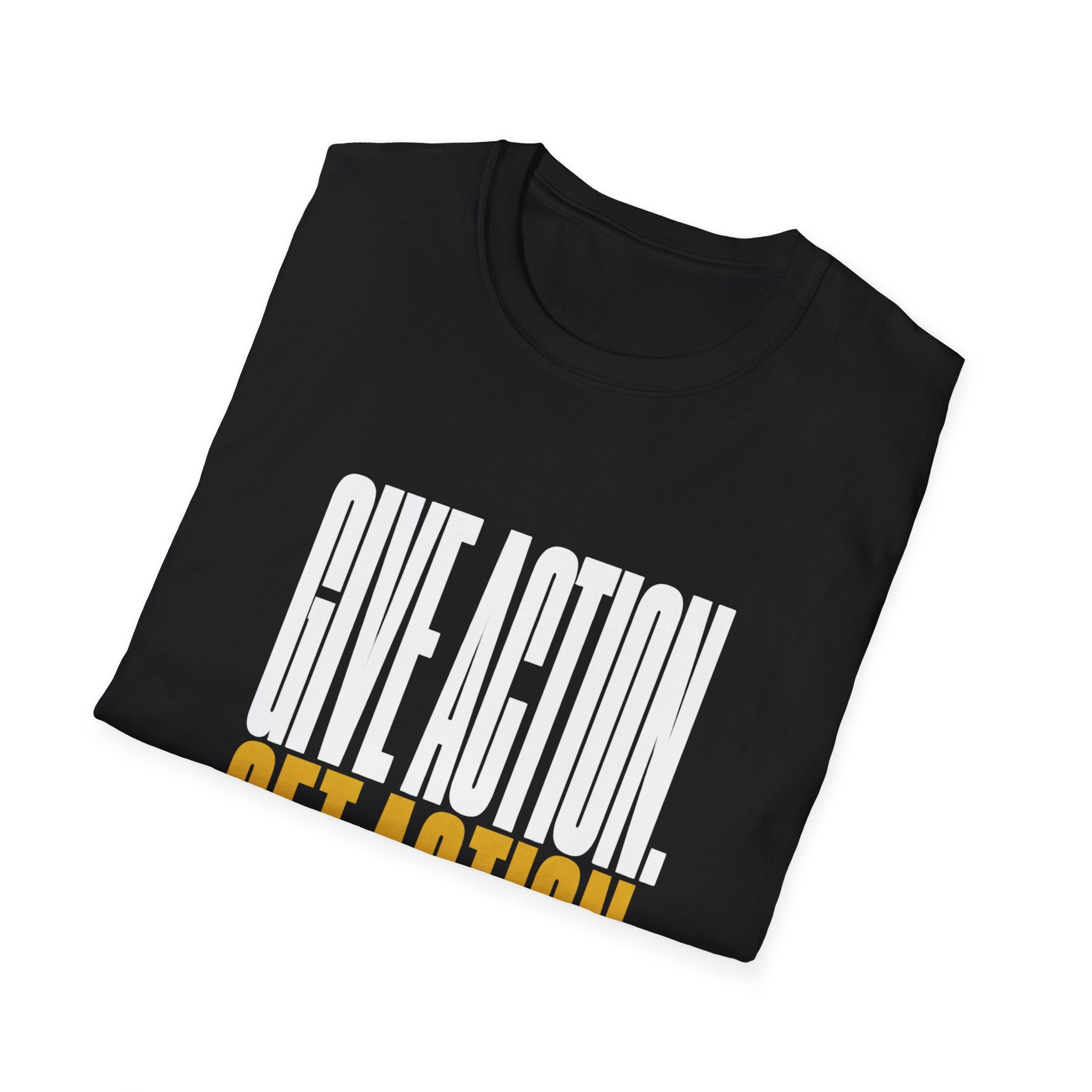 Give Action Get Action T-Shirt