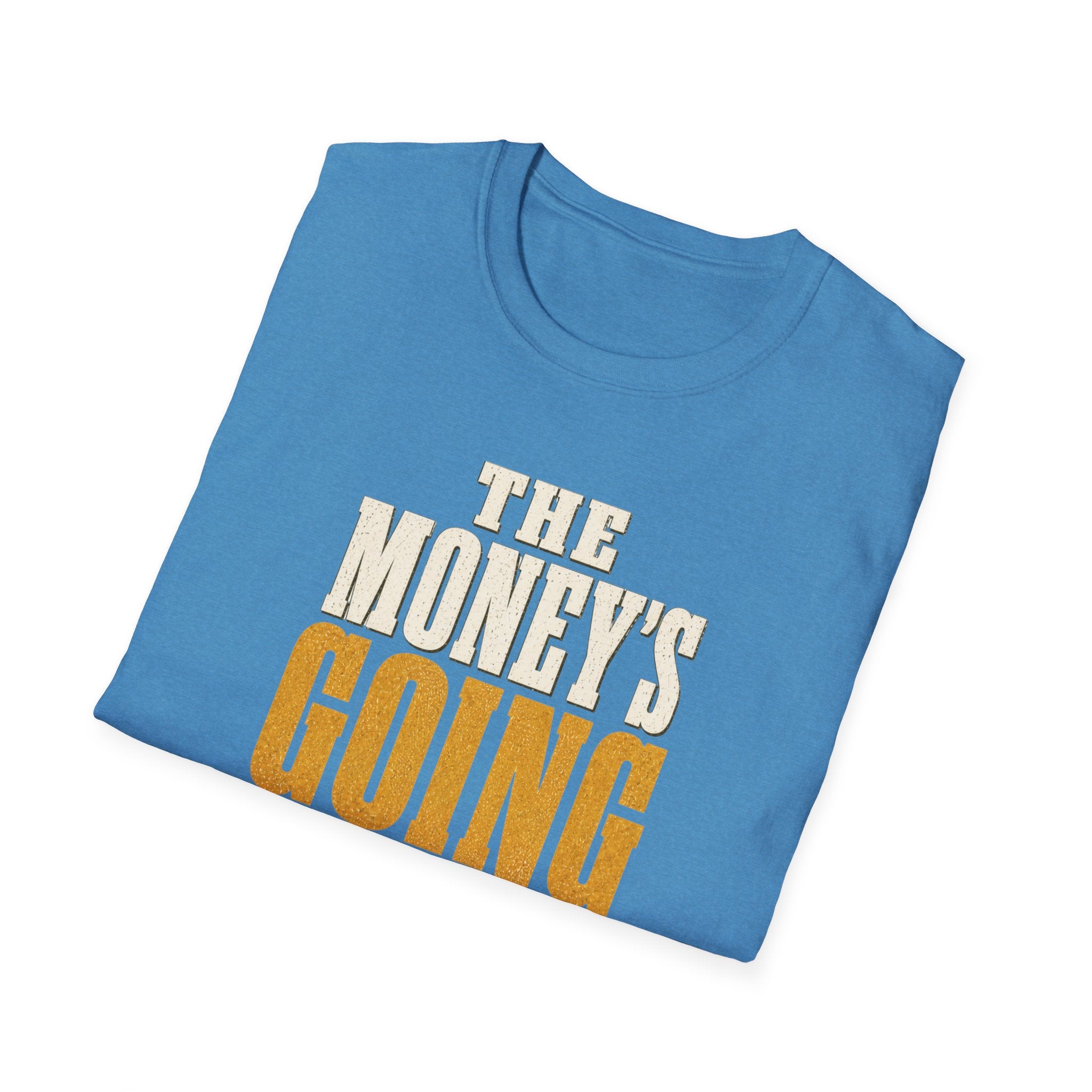 The Money's Going In T-Shirt