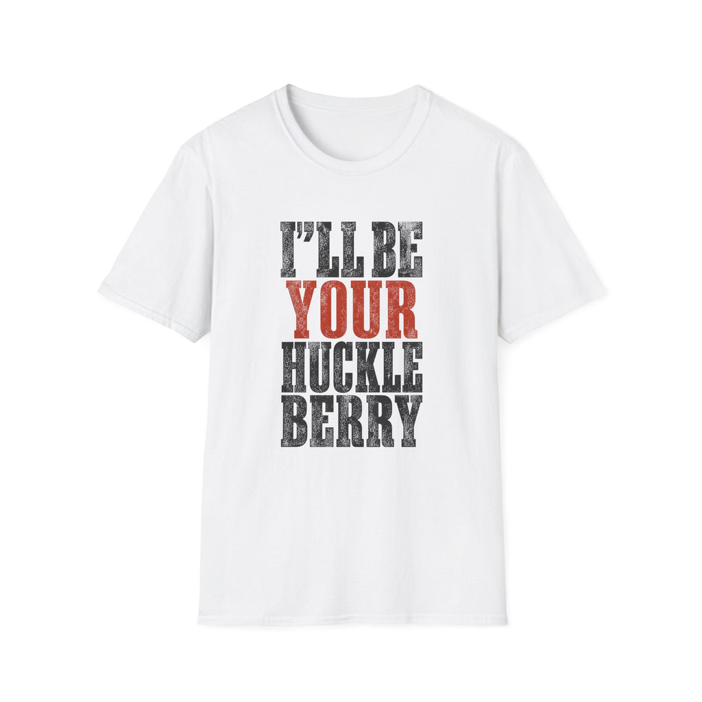 I'll Be Your Huckleberry T-Shirt