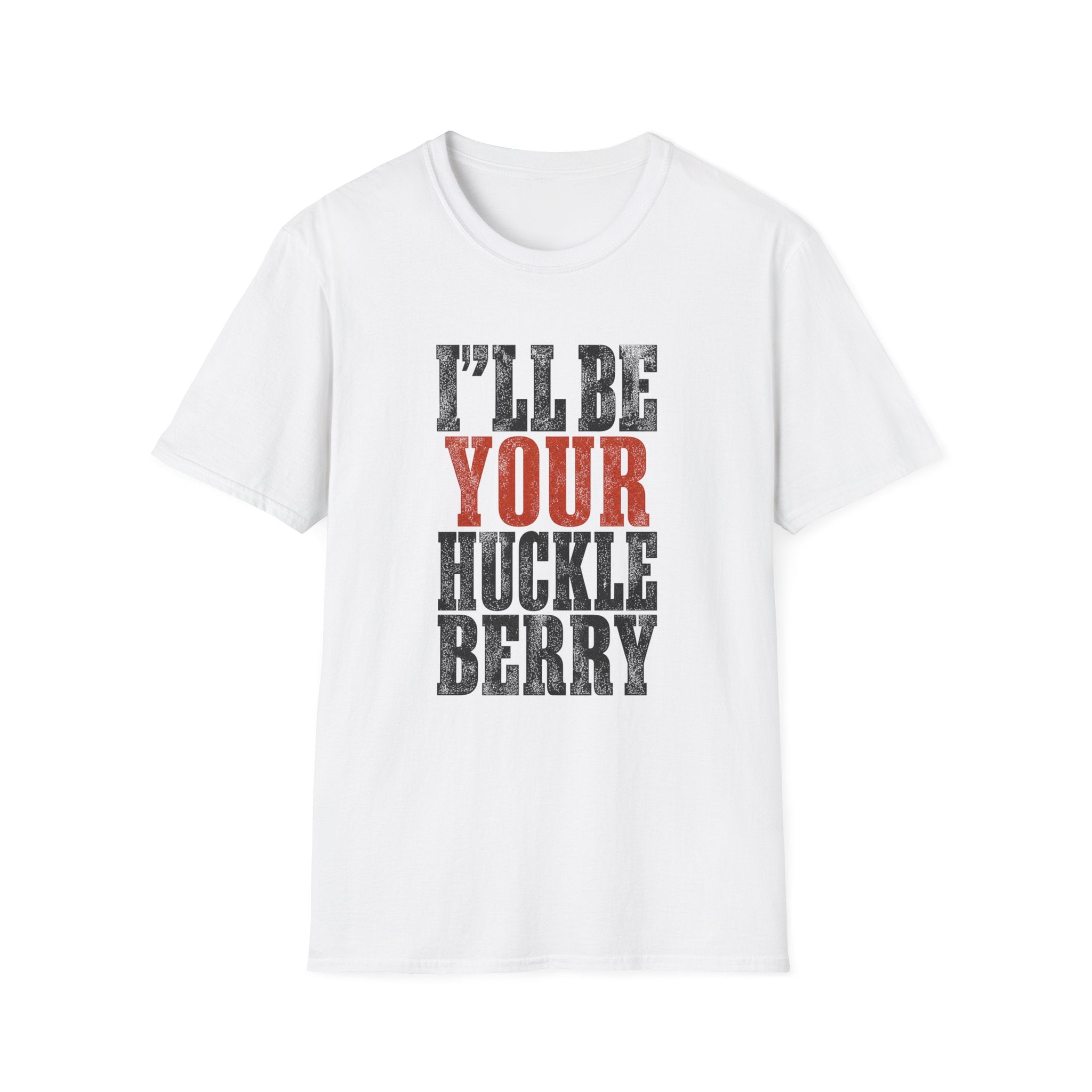 I'll Be Your Huckleberry T-Shirt