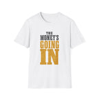 The Money's Going In T-Shirt
