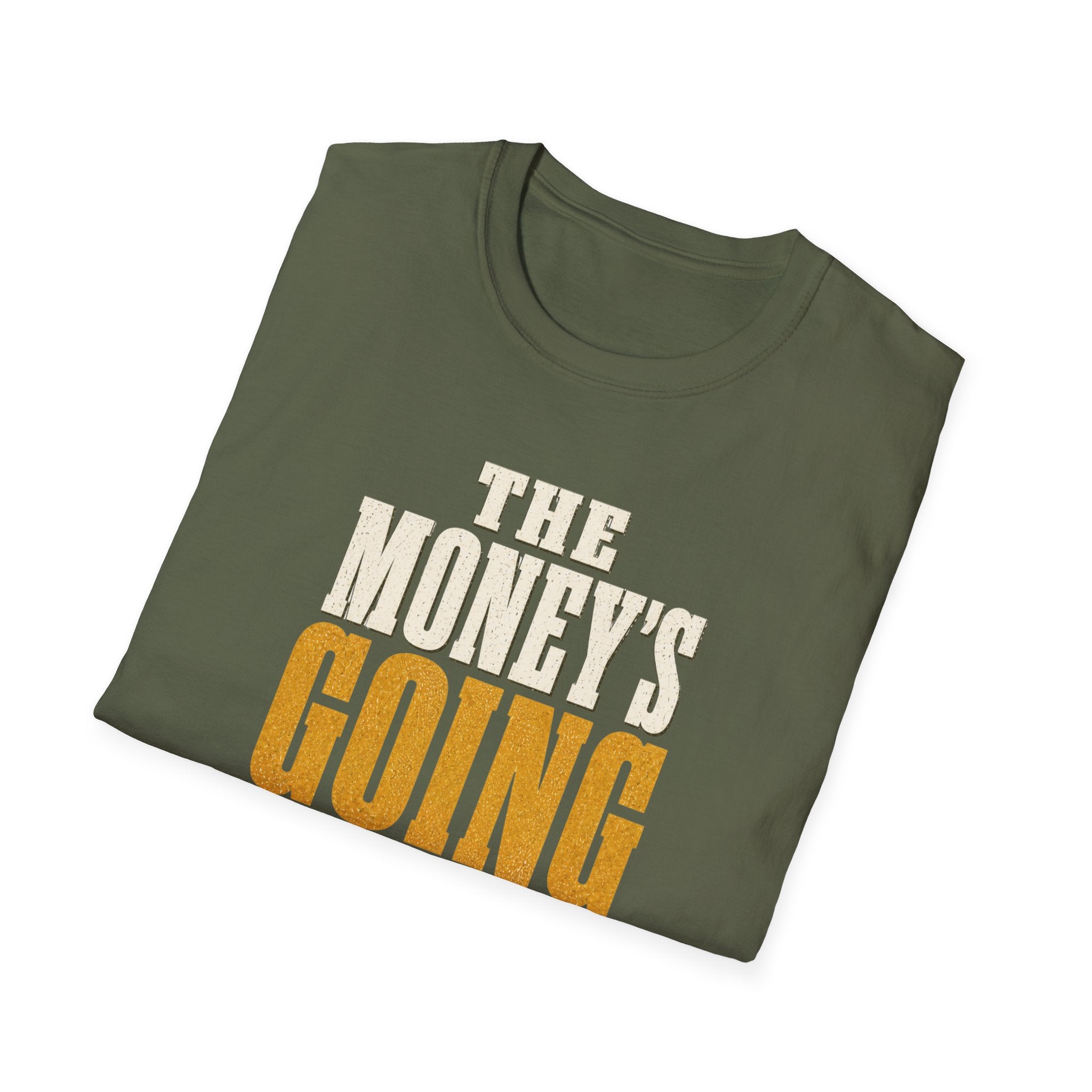 The Money's Going In T-Shirt