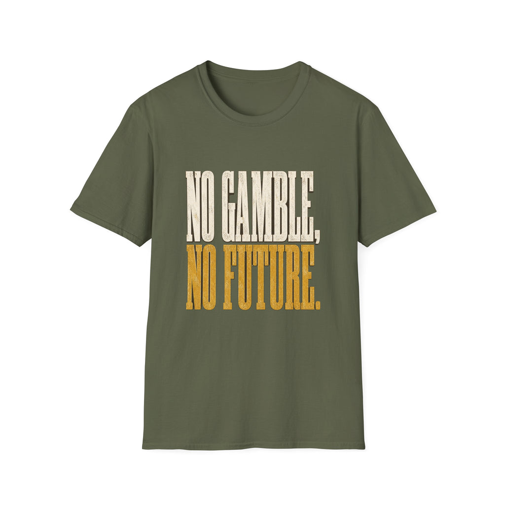 No Gamble No Future T-Shirt