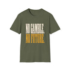 No Gamble No Future T-Shirt