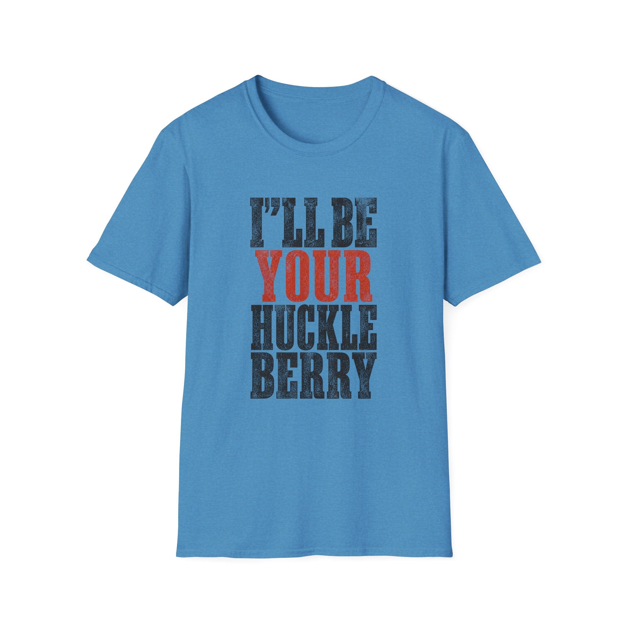 I'll Be Your Huckleberry T-Shirt
