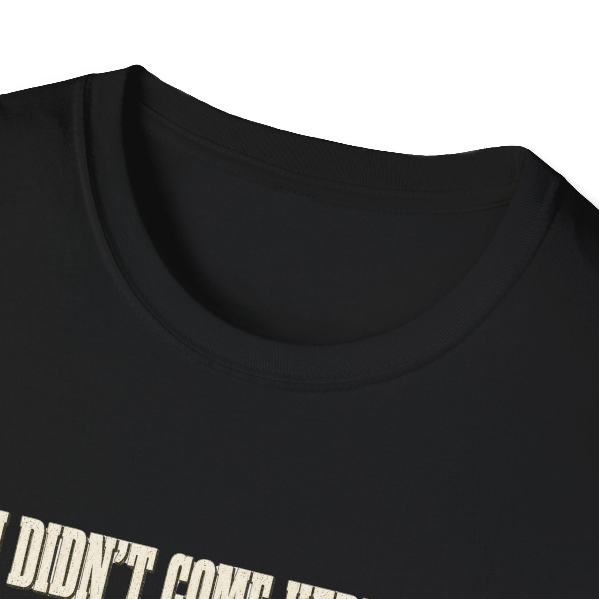 Didn't Come To Fold T-Shirt