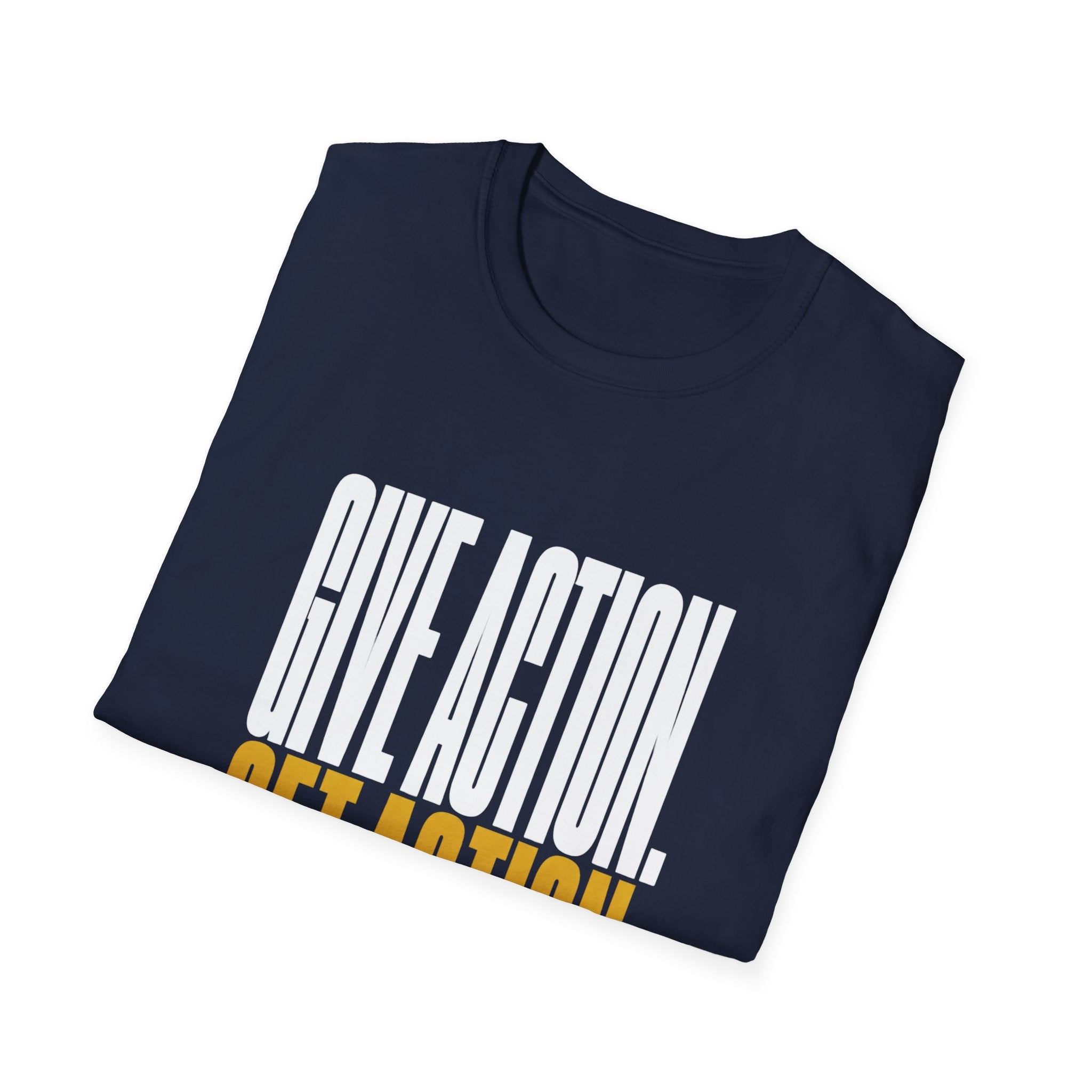 Give Action Get Action T-Shirt