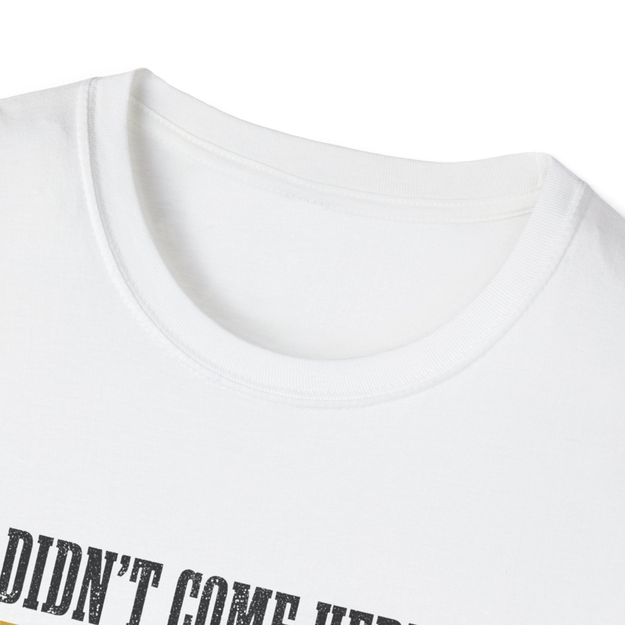 Didn't Come To Fold T-Shirt