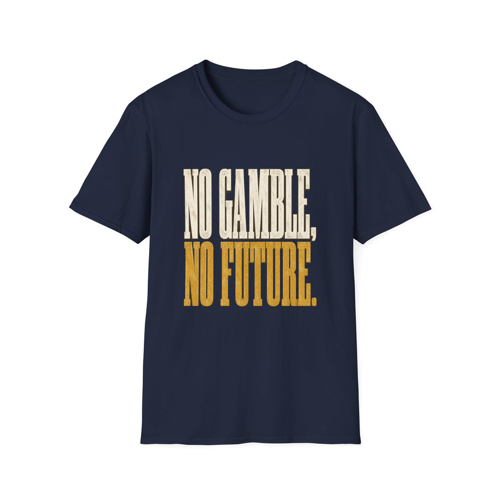 No Gamble No Future T-Shirt