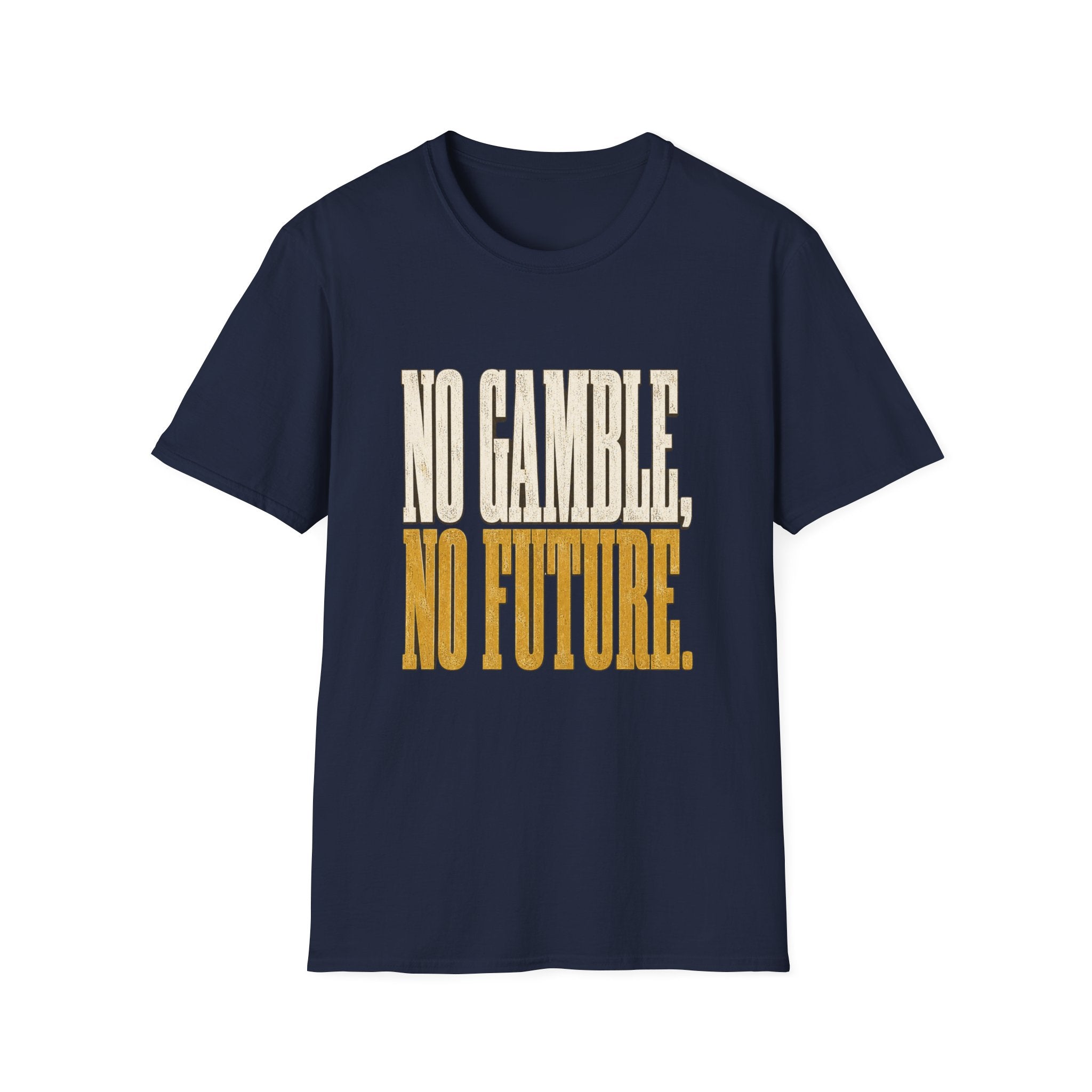 No Gamble No Future T-Shirt