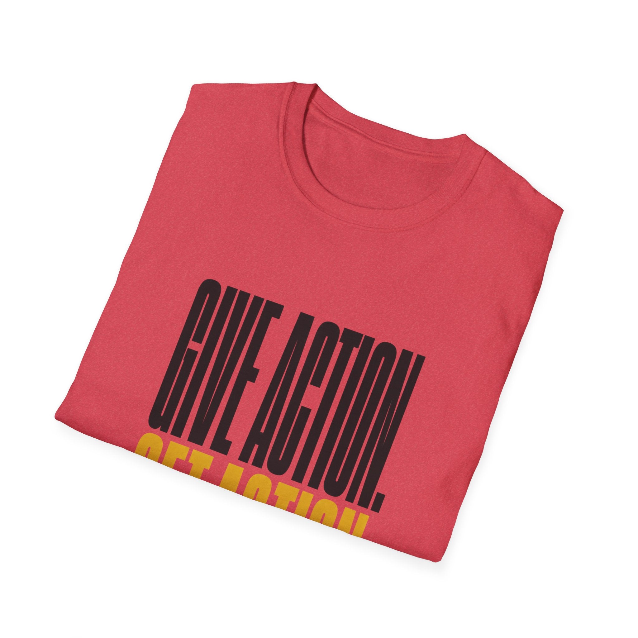 Give Action Get Action T-Shirt