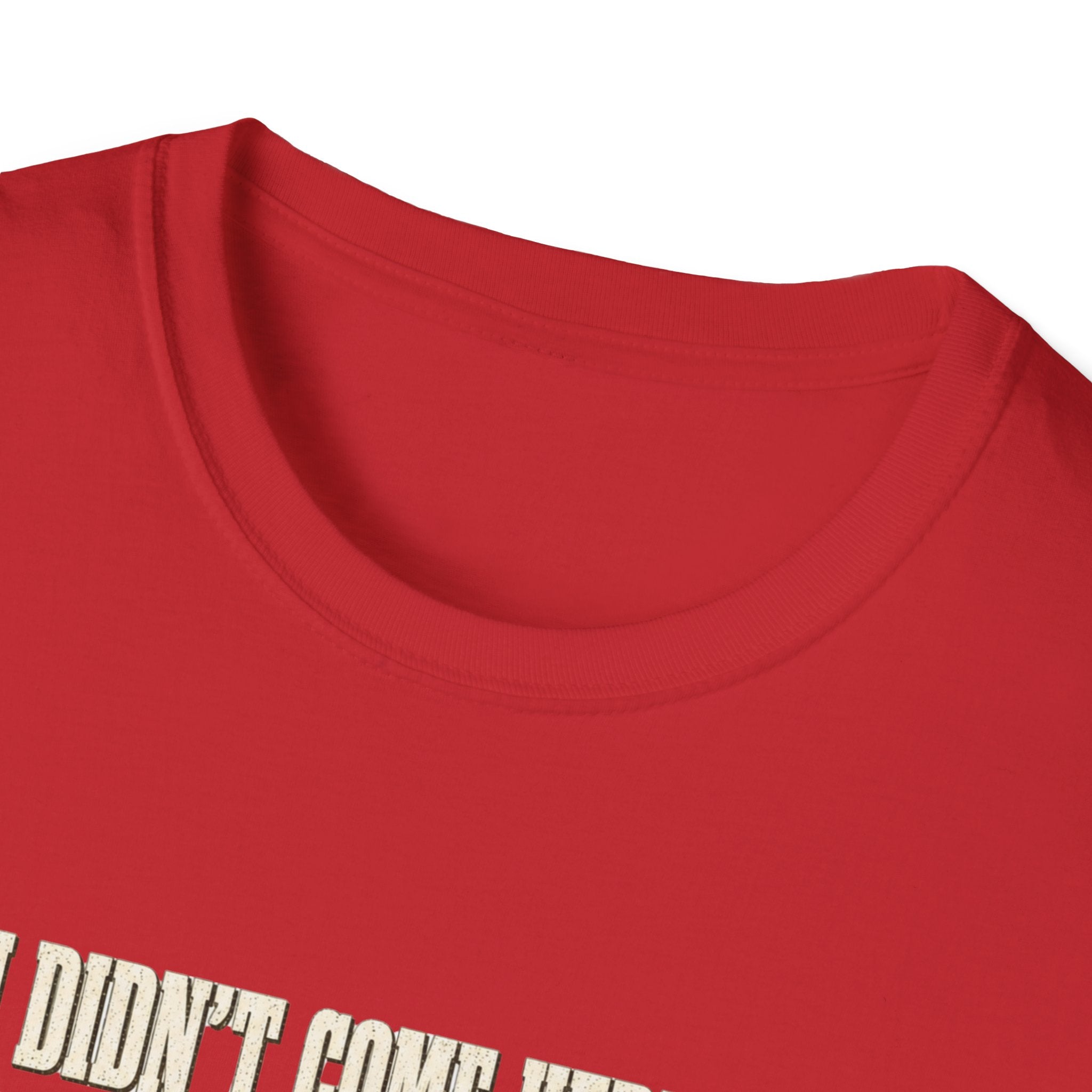 Didn't Come To Fold T-Shirt