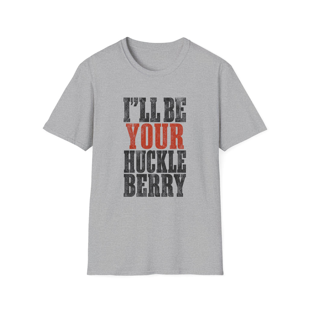 I'll Be Your Huckleberry T-Shirt