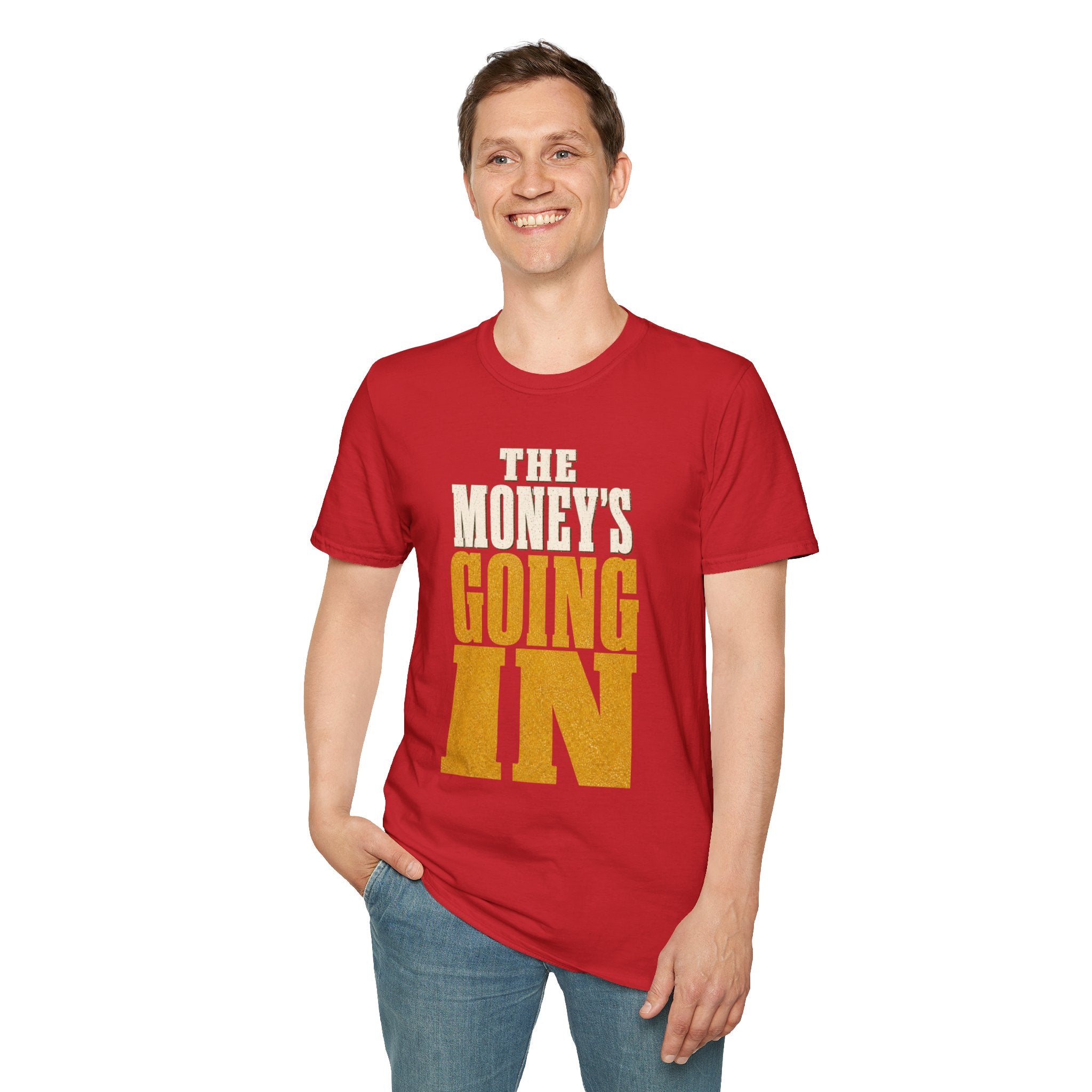 The Money's Going In T-Shirt