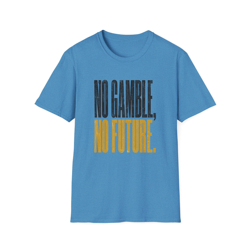 No Gamble No Future T-Shirt