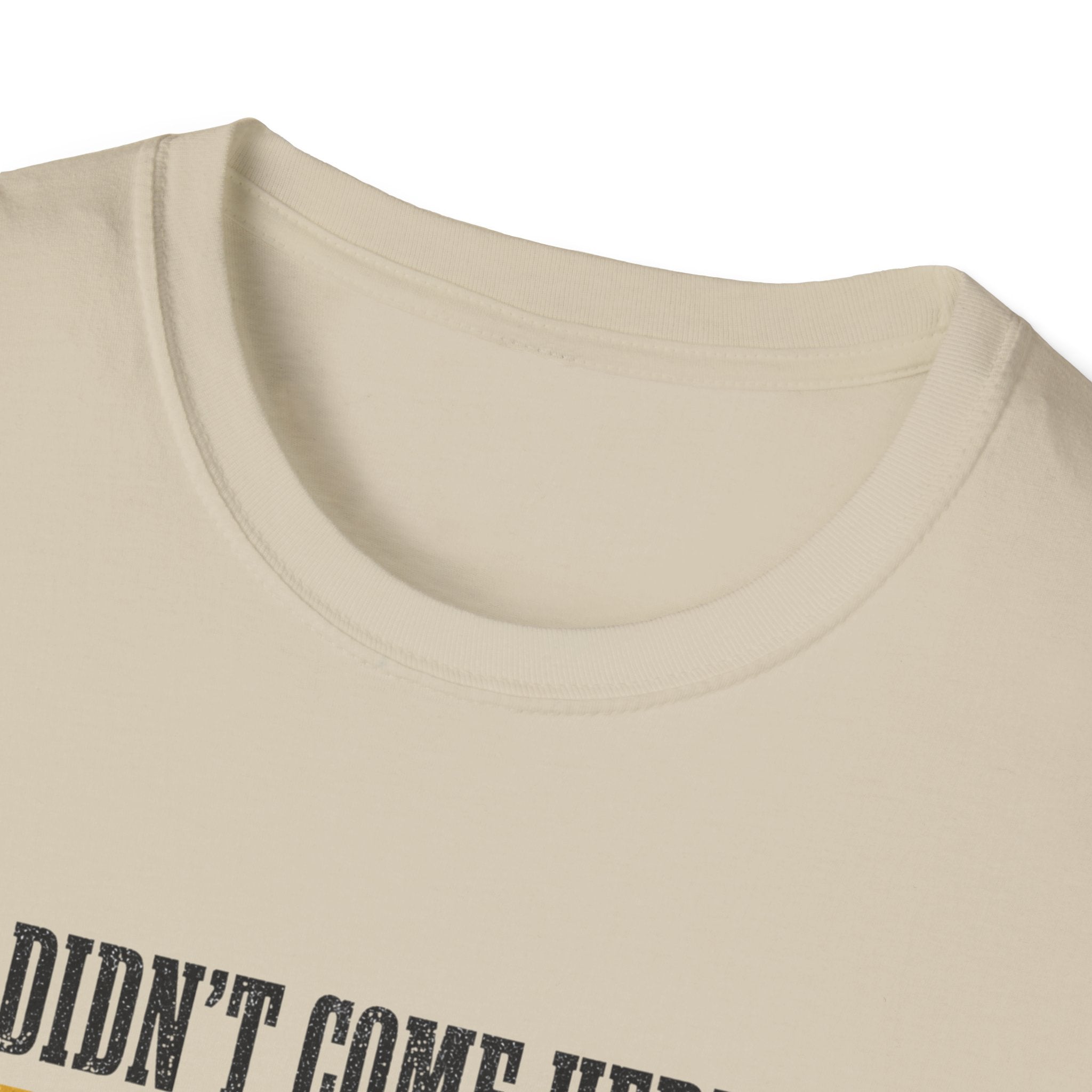 Didn't Come To Fold T-Shirt