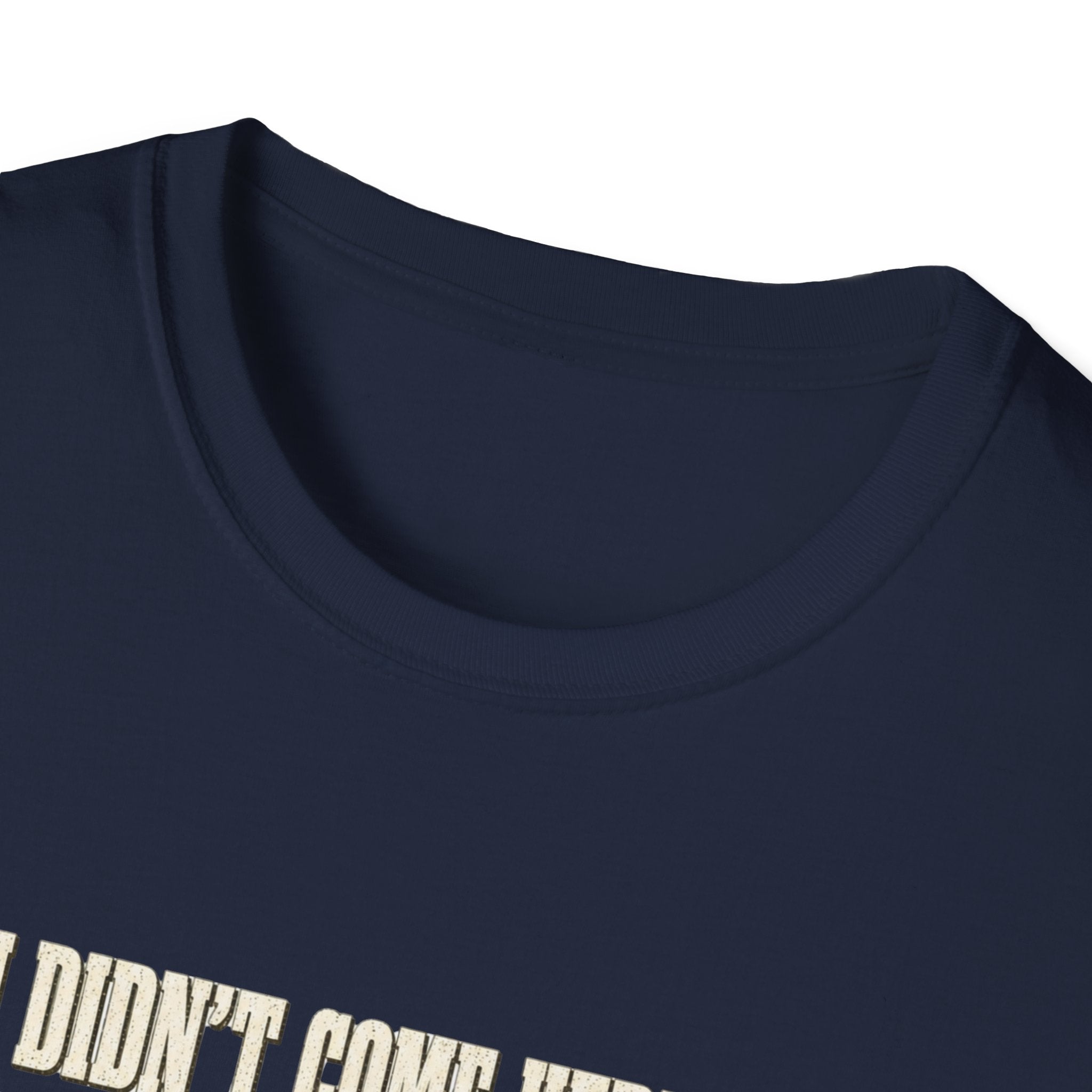 Didn't Come To Fold T-Shirt