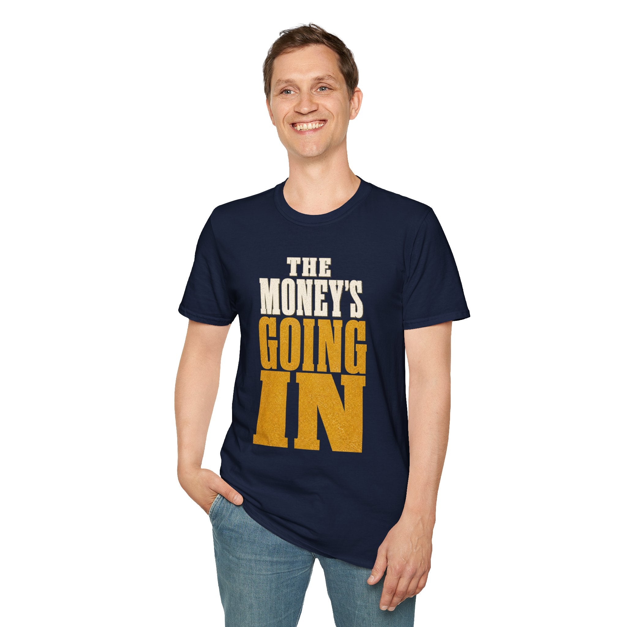 The Money's Going In T-Shirt
