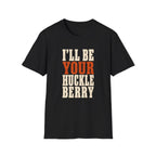 I'll Be Your Huckleberry T-Shirt