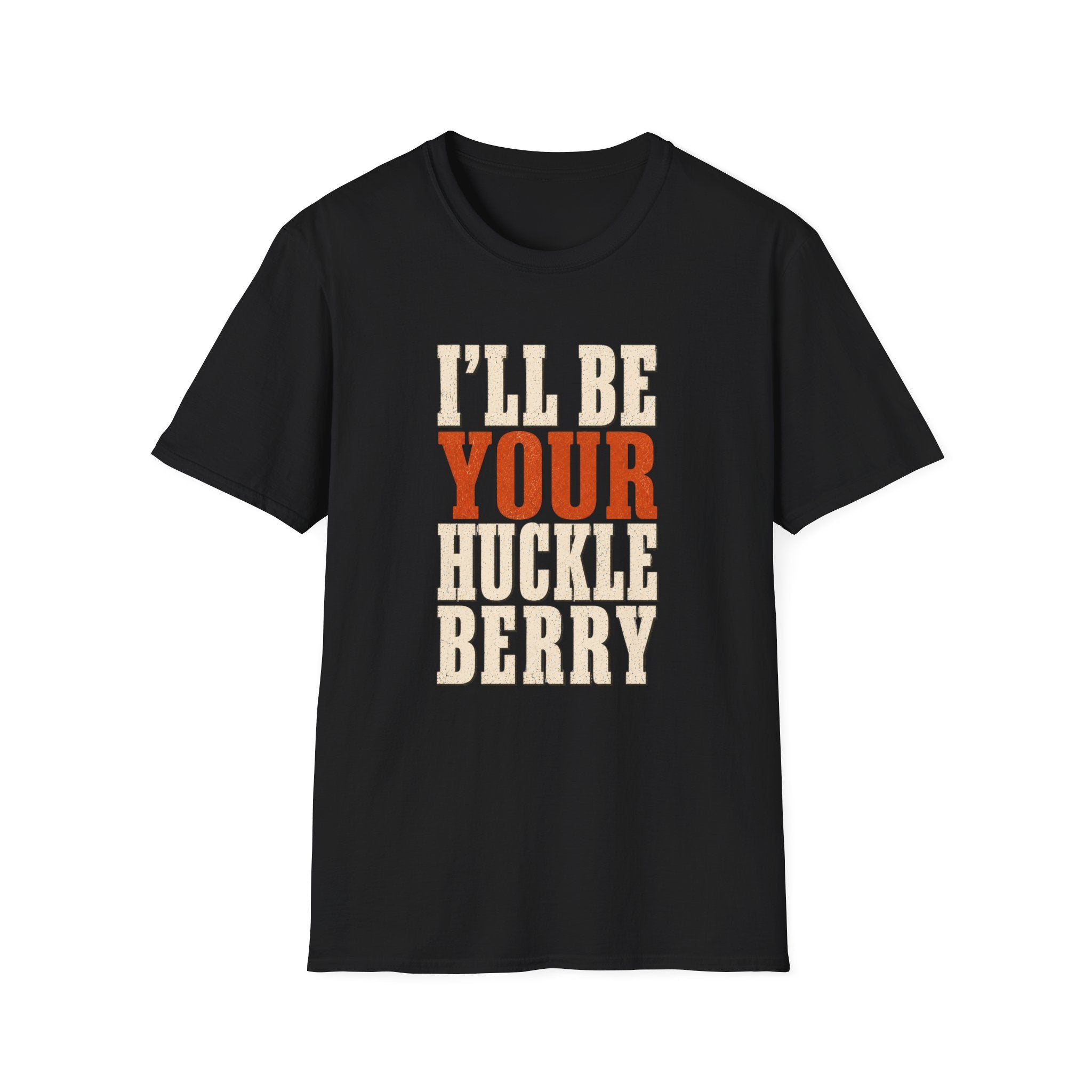 I'll Be Your Huckleberry T-Shirt