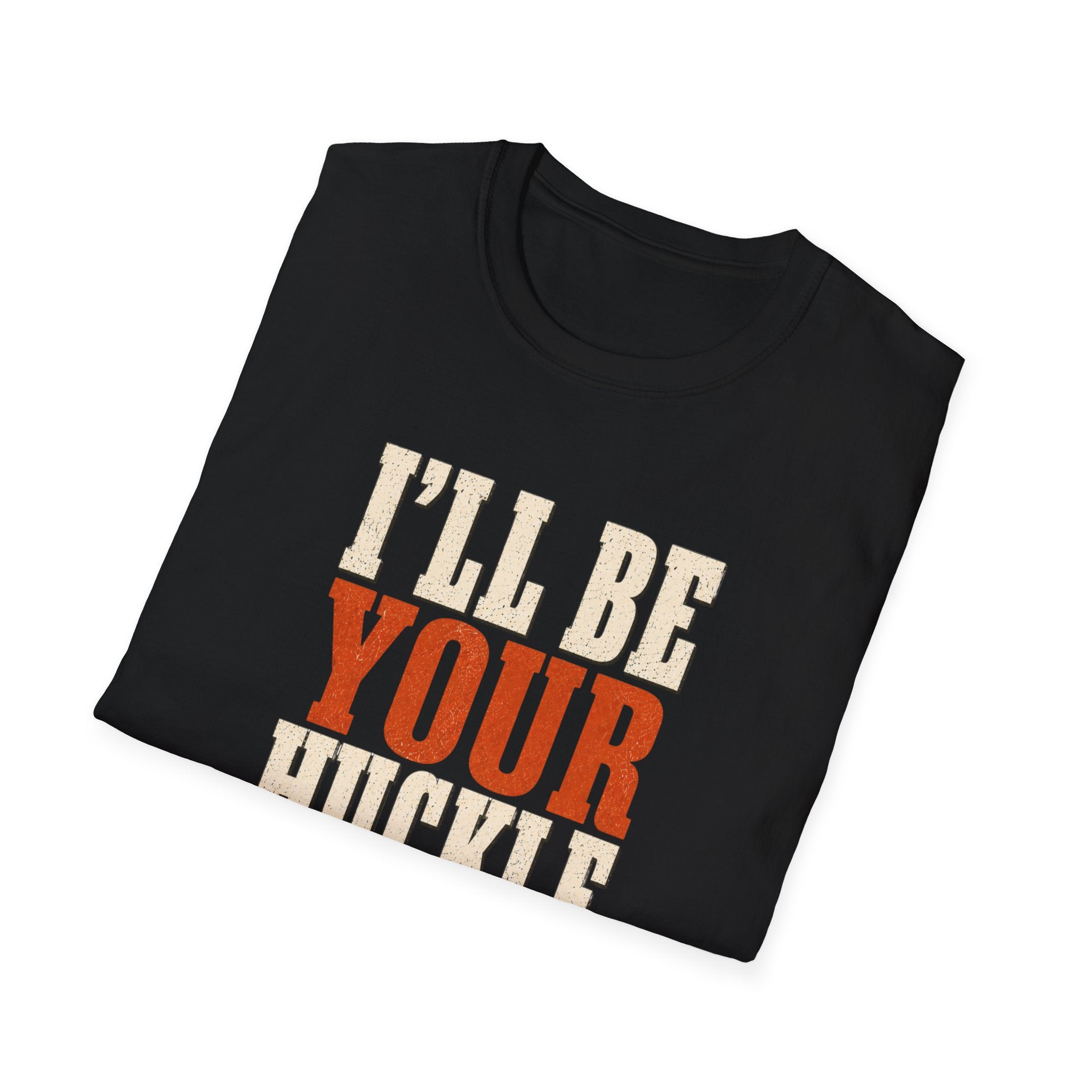 I'll Be Your Huckleberry T-Shirt