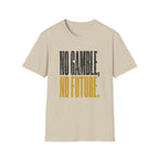 No Gamble No Future T-Shirt