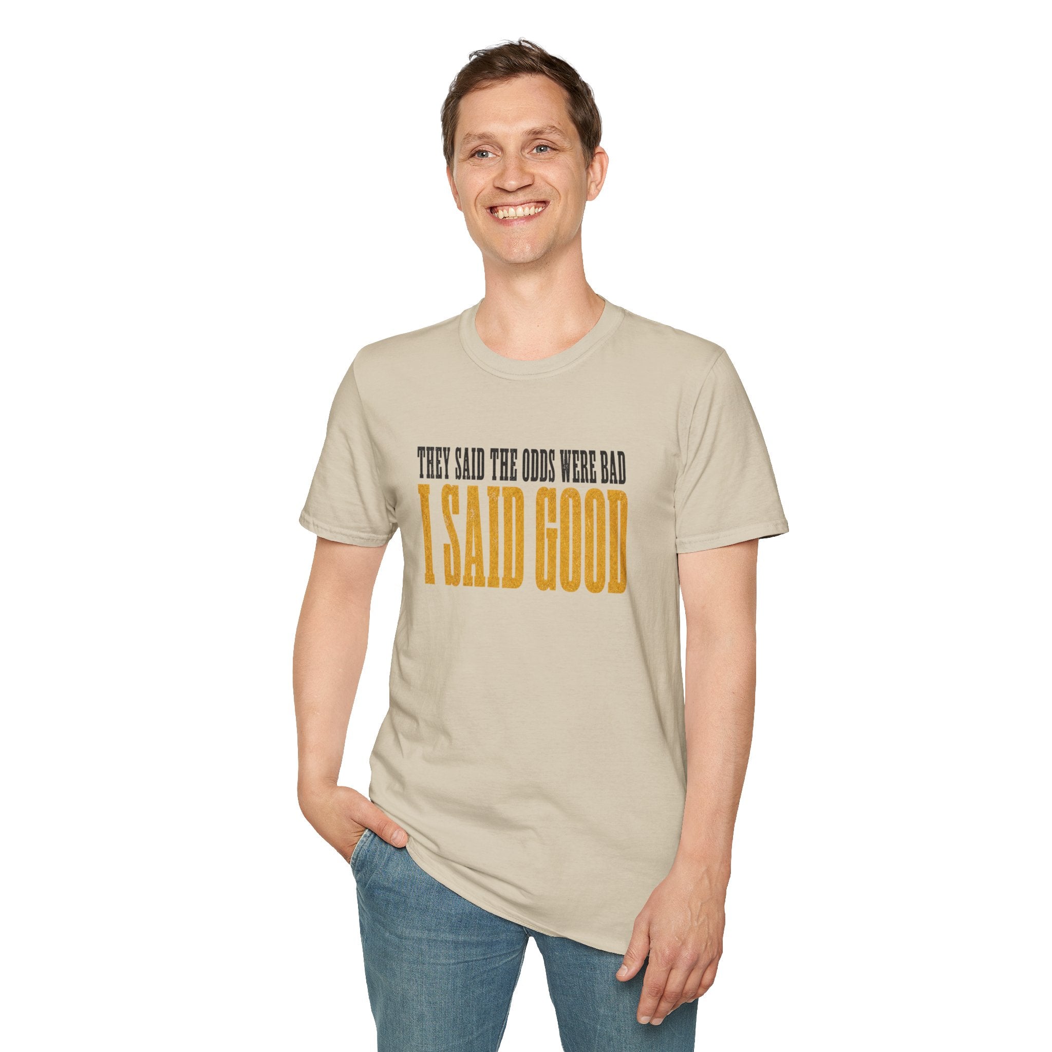 They Said Bad I Said Good T-Shirt
