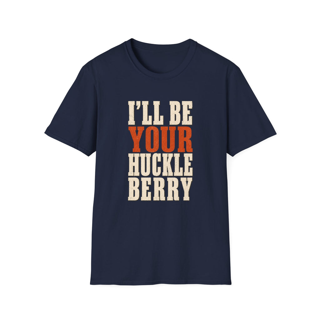 I'll Be Your Huckleberry T-Shirt