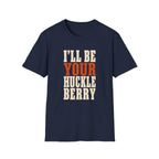 I'll Be Your Huckleberry T-Shirt