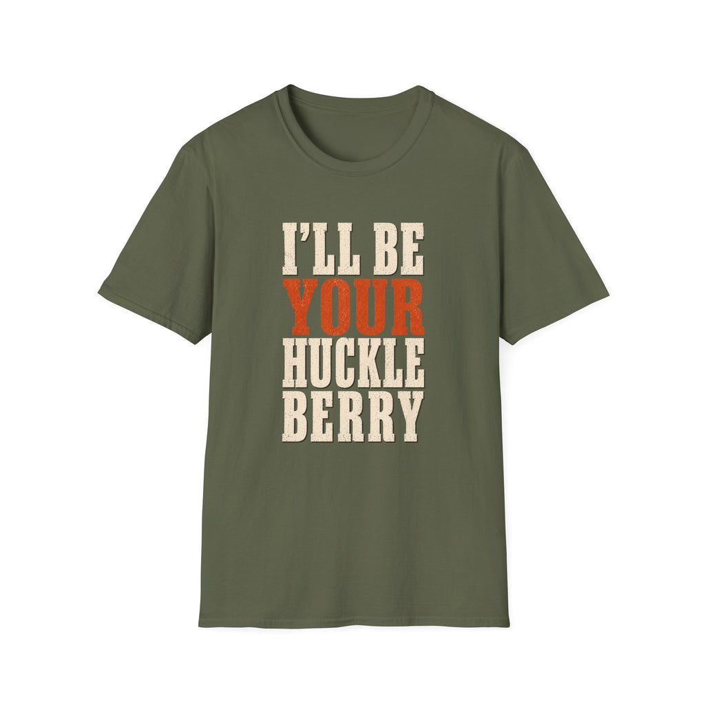 I'll Be Your Huckleberry T-Shirt