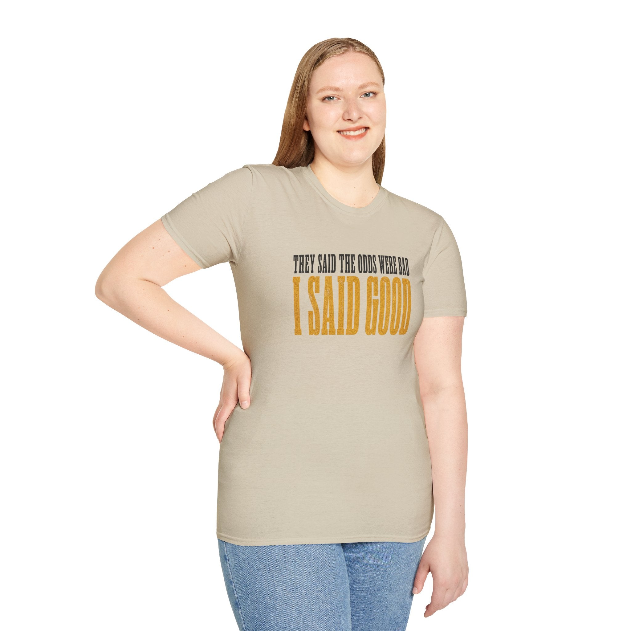 They Said Bad I Said Good T-Shirt