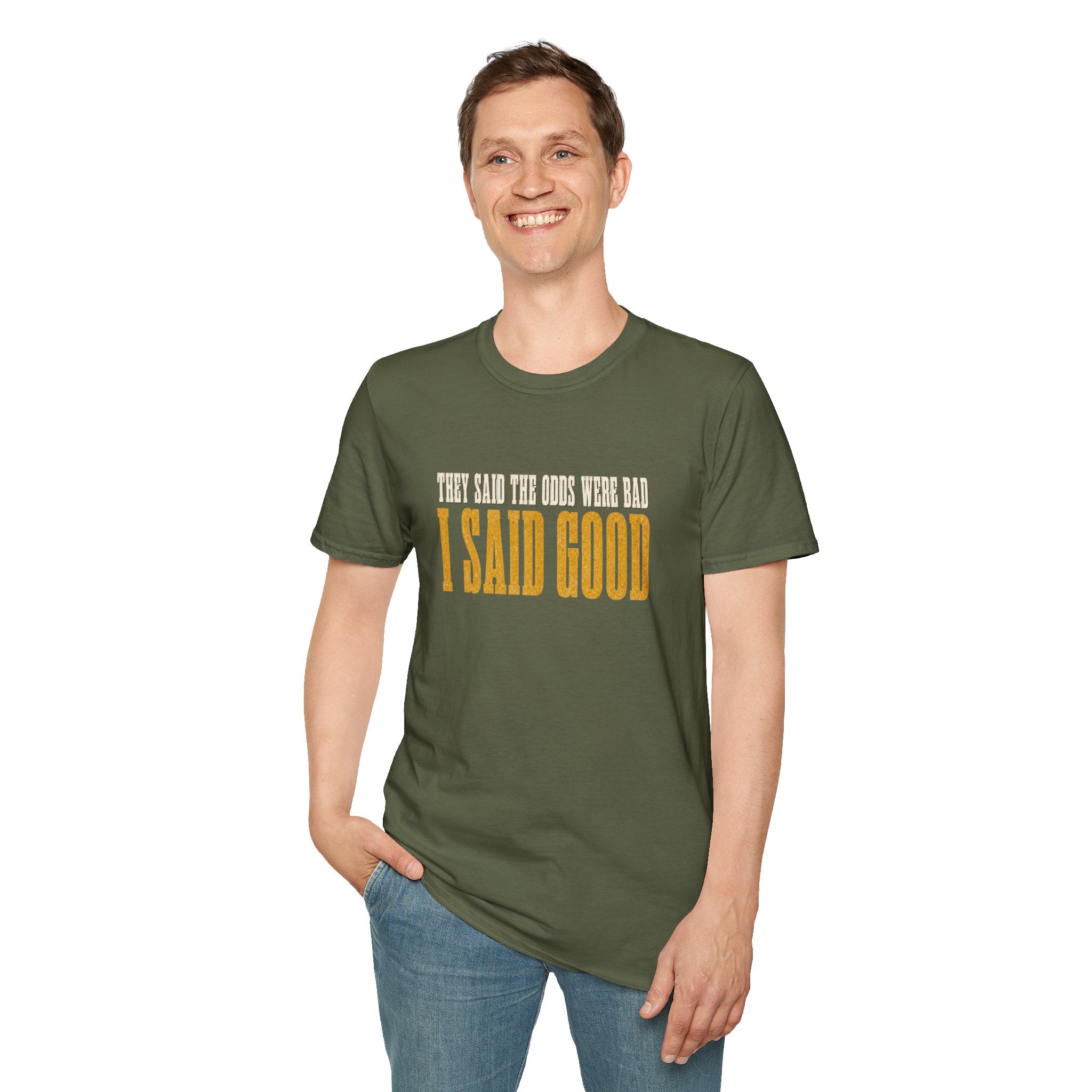 They Said Bad I Said Good T-Shirt