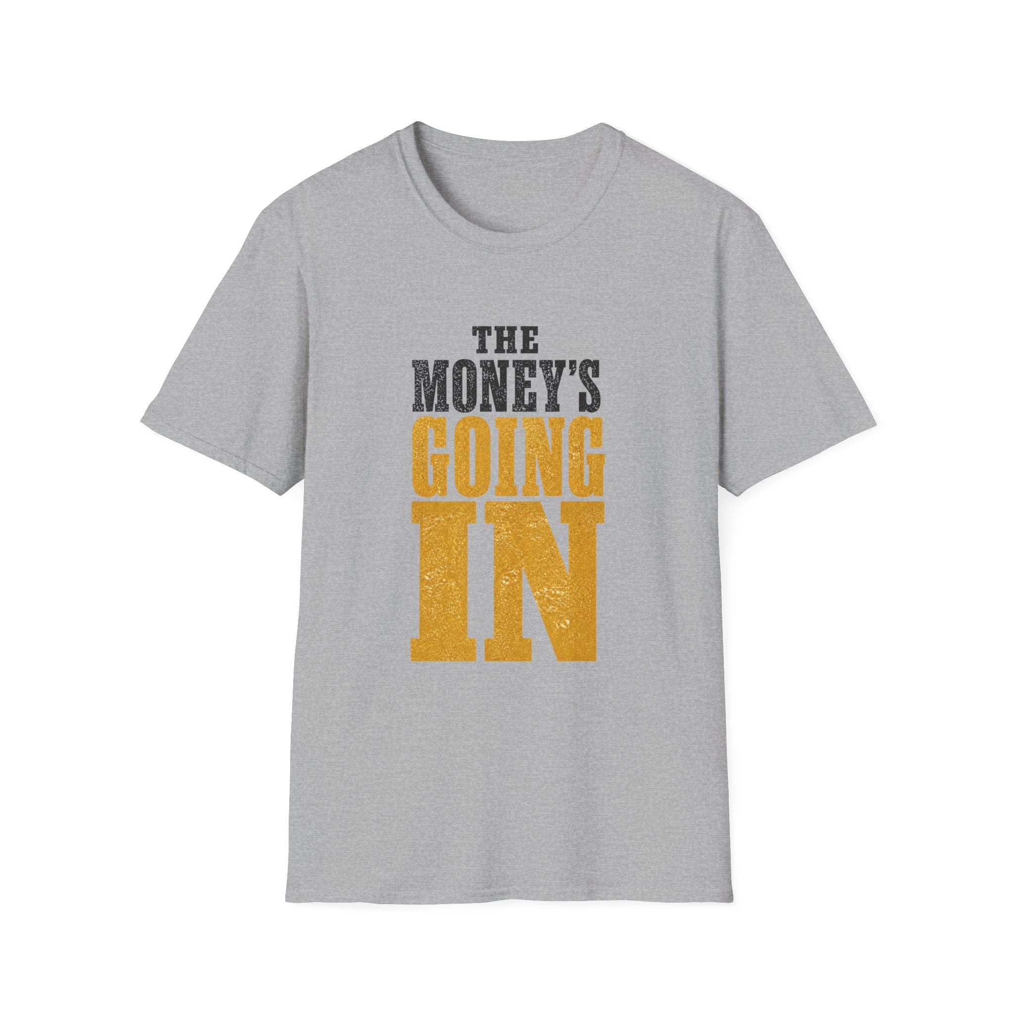 The Money's Going In T-Shirt