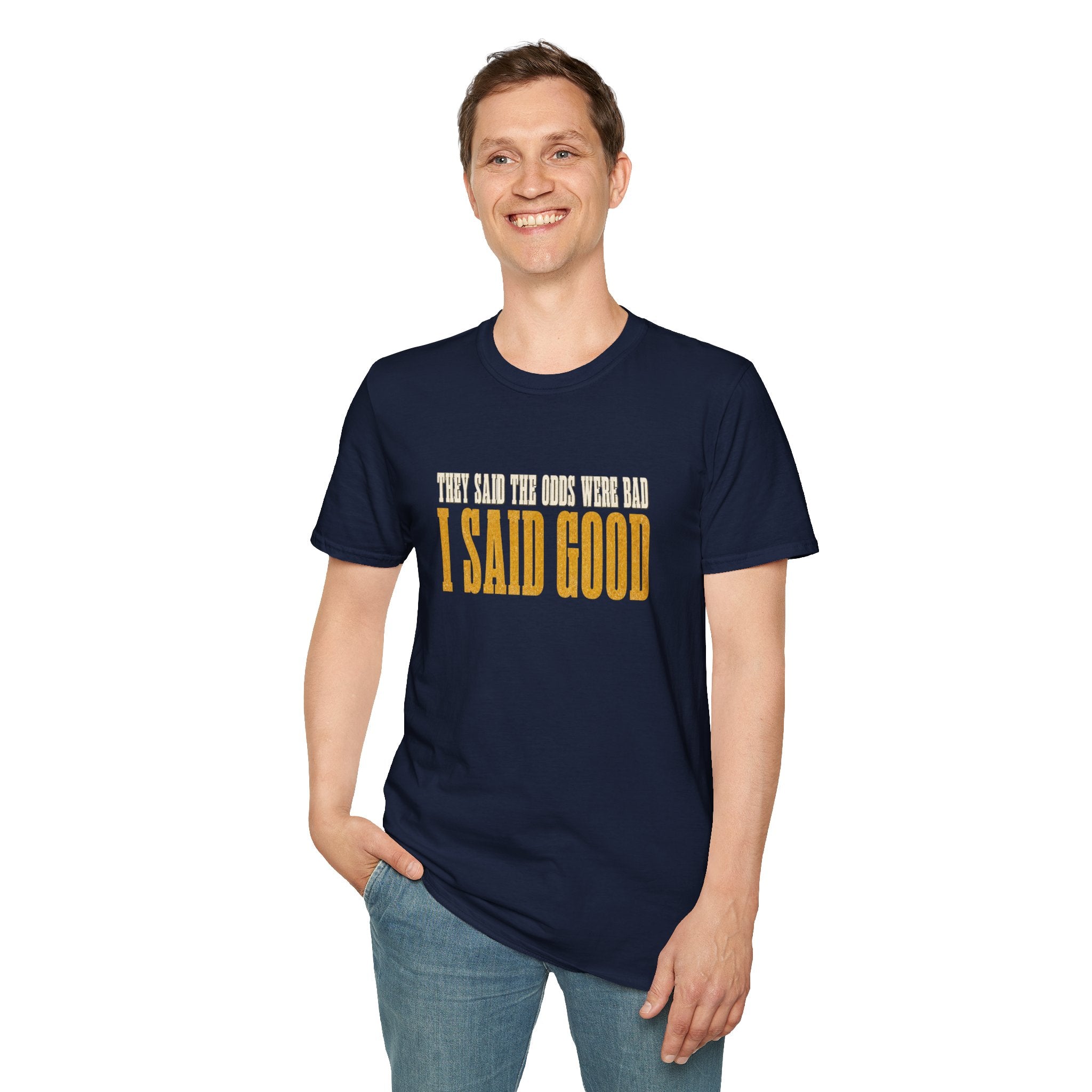 They Said Bad I Said Good T-Shirt