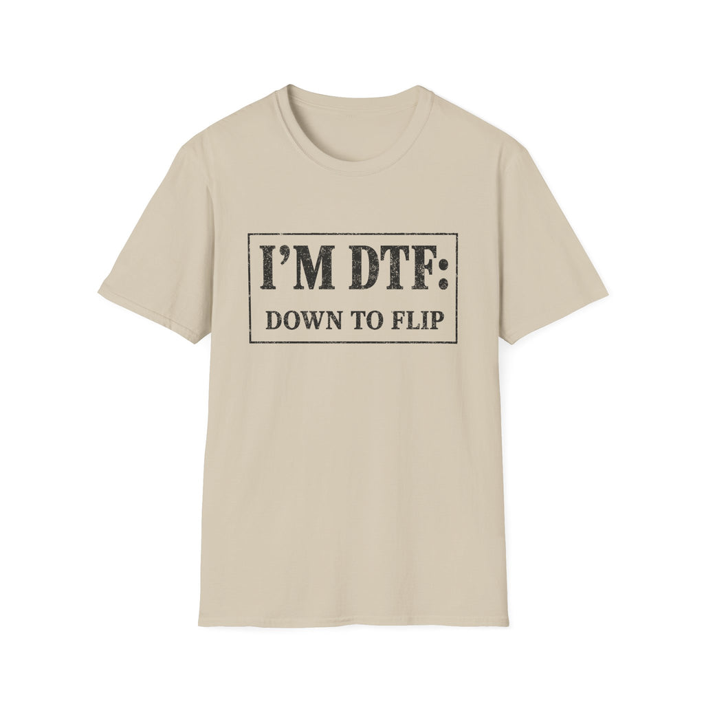 I'm DTF: Down To Flip (Classified) T-Shirt